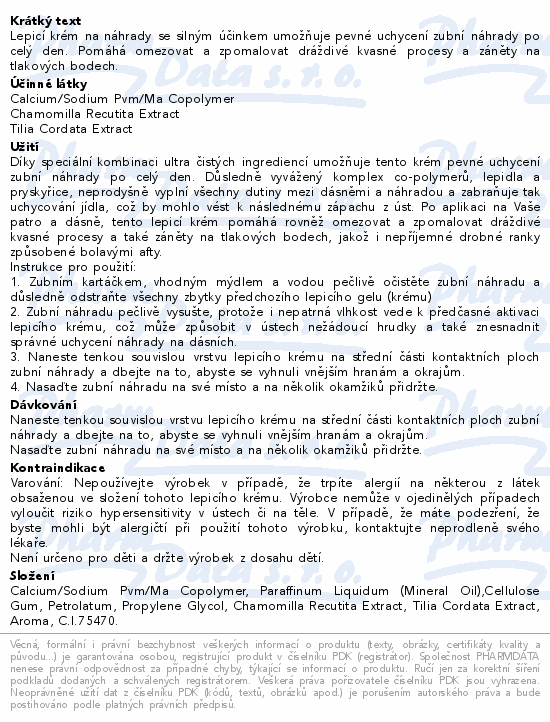 Lepicí krém na náhrady se silným účinkem umožňuje pevné uchycení zubní náhrady po celý den. Pomáhá omezovat a zpomalovat dráždivé kvasné procesy a záněty na tlakových bodech.