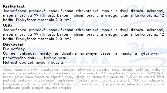 Jednorázová prémiová nanovlákenná zdravotnická maska s dvojí filtrační účinností, materiál zachytí 99,9% virů, bakterií, plísní, prachu a smogu. Účinná funkčnost až 12 hodin. Prodyšnost materiálu 210 l/m2.