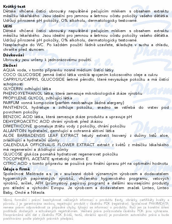 Dětské vlhčené čistící ubrousky napuštěné pečujícím mlékem s obsahem extraktu měsíčku lékařského. Jsou ideální pro jemnou a šetrnou očistu pokožky vašeho děťátka. Udržují přirozené pH pokožky, O% alkoholu, dermatologicky testované.