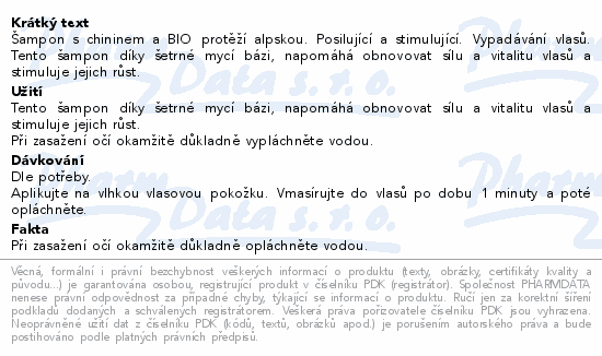 Šampon s chininem a BIO protěží alpskou. Posilující a stimulující. Vypadávání vlasů. Tento šampon díky šetrné mycí bázi, napomáhá obnovovat sílu a vitalitu vlasů a stimuluje jejich růst.
