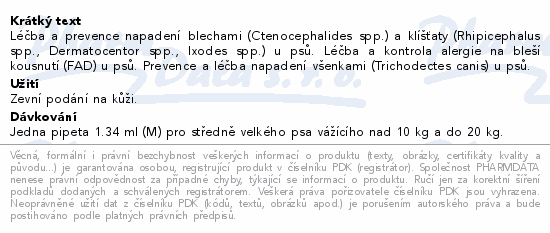 Léčba a prevence napadení blechami (Ctenocephalides spp.) a klíšťaty (Rhipicephalus spp., Dermatocentor spp., Ixodes spp.) u psů. Léčba a kontrola alergie na bleší kousnutí (FAD) u psů. Prevence a léčba napadení všenkami (Trichodectes canis) u psů.