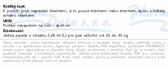 K použití proti napadení blechami, a to pouze blechami nebo blechami spolu s klíšťaty a/nebo všenkami.