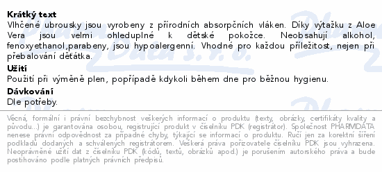 Vlhčené ubrousky jsou vyrobeny z přírodních absorpčních vláken. Díky výtažku z Aloe Vera jsou velmi ohleduplné k dětské pokožce. Neobsahují alkohol, fenoxyethanol,parabeny, jsou hypoalergenní. Vhodné pro každou příležitost, nejen při přebalování děťátka.