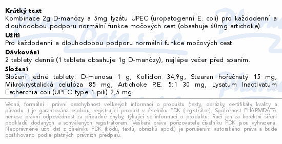 Kombinace 2g D-manózy a 5mg lyzátu UPEC (uropatogenní E. coli) pro každodenní a dlouhodobou podporu normální funkce močových cest (obsahuje 60mg artichoke).