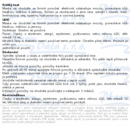 Maska na chodidla ve formě ponožek efektivně odstraňuje mozoly, ponechává kůži hladkou, měkkou a jemnou. Složení je obohacené o aloe vera, extrakt z okurek, med, levandulový olej, kyselinu hyaluronovou a ovocné kyseliny.