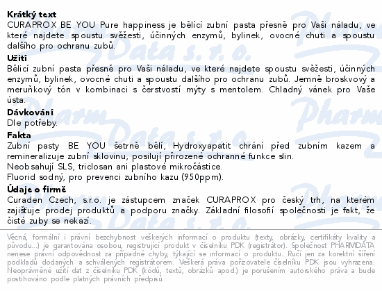 CURAPROX BE YOU Pure happiness je bělící zubní pasta přesně pro Vaši náladu, ve které najdete spoustu svěžesti, účinných enzymů, bylinek, ovocné chuti a spoustu dalšího pro ochranu zubů.