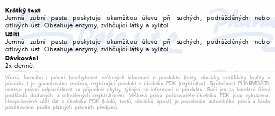 Jemná zubní pasta poskytuje okamžitou úlevu při suchých, podrážděných nebo citlivých úst. Obsahuje enzymy, zvlhčující látky a xylitol.