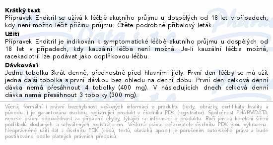 Přípravek Enditril se užívá k léčbě akutního průjmu u dospělých od 18 let v případech, kdy není možno léčit příčinu průjmu. Čtěte pozorně příbalový leták.