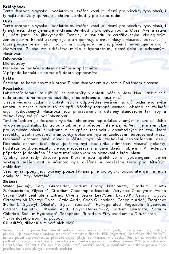 Tento šampon s vysokou pediatrickou snášenlivostí je určený pro všechny typy vlasů, i ty nejkřehčí, vlasy zjemňuje a chrání. Je vhodný pro celou rodinu.