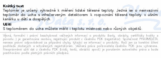 Teploměr je určený výhradně k měření lidské tělesné teploty. Jedná se o neinvazivní teploměr do ucha s infračerveným detektorem k rozpoznání tělesné teploty v ušním kanálku u dětí a dospělých.