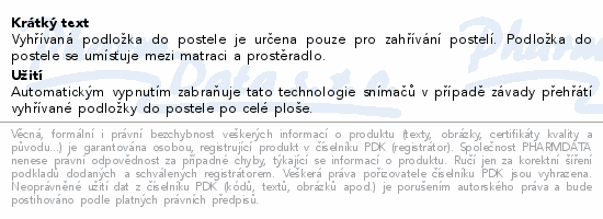 Vyhřívaná podložka do postele je určena pouze pro zahřívání postelí. Podložka do postele se umísťuje mezi matraci a prostěradlo.