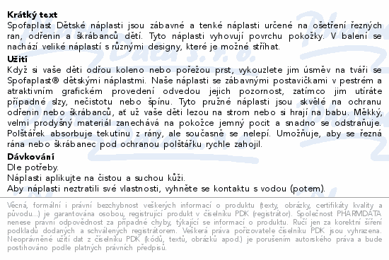 Spofaplast Dětské náplasti jsou zábavné a tenké náplasti určené na ošetření řezných ran, odřenin a škrábanců dětí. Tyto náplasti vyhovují povrchu pokožky. V balení se nachází veliké náplastí s různými designy, které je možné stříhat.