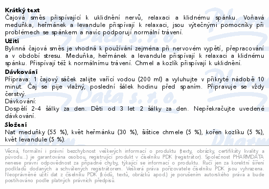 Čajová směs přispívající k uklidnění nervů, relaxaci a klidnému spánku. Voňavá meduňka, heřmánek a levandule přispívají k relaxaci, jsou výtečnými pomocníky při problémech se spánkem a navíc podporují normální trávení.