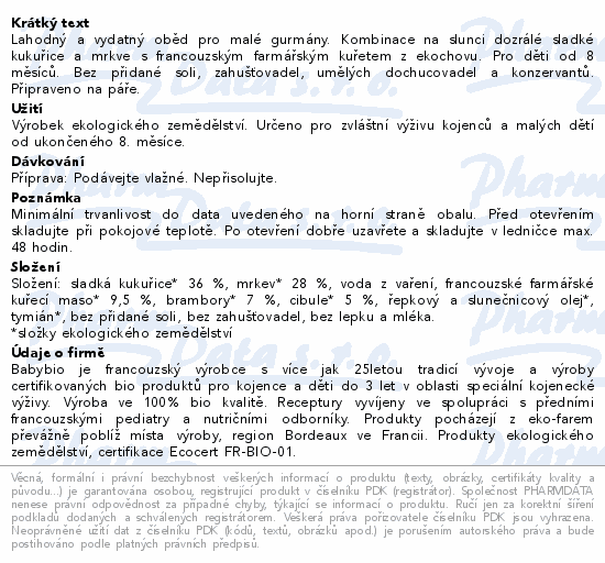 Lahodný a vydatný oběd pro malé gurmány. Kombinace na slunci dozrálé sladké kukuřice a mrkve s francouzským farmářským kuřetem z ekochovu. Pro děti od 8 měsíců. Bez přidané soli, zahušťovadel, umělých dochucovadel a konzervantů. Připraveno na páře.