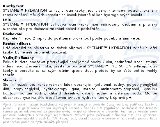 SYSTANE™ HYDRATION zvlhčující oční kapky jsou určeny k zvlhčení povrchu oka a k znovu zvlhčení měkkých kontaktních čoček (včetně silikon-hydrogelových čoček).