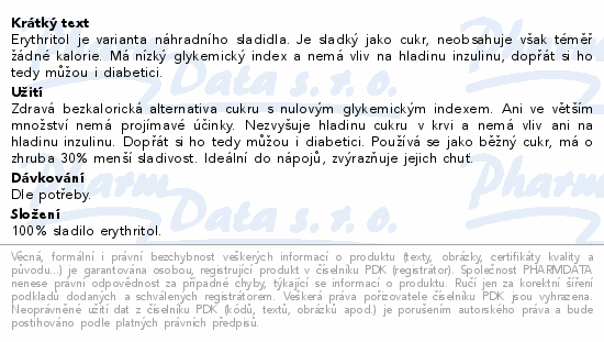 Erythritol je varianta náhradního sladidla. Je sladký jako cukr, neobsahuje však téměř žádné kalorie. Má nízký glykemický index a nemá vliv na hladinu inzulinu, dopřát si ho tedy můžou i diabetici.