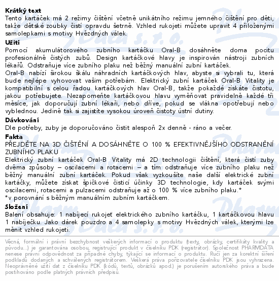 Tento kartáček má 2 režimy čištění včetně unikátního režimu jemného čištění pro děti, takže dětské zoubky čistí opravdu šetrně. Vzhled rukojeti můžete upravit 4 přiloženými samolepkami s motivy Hvězdných válek.