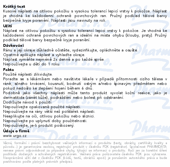 Kusové náplasti na citlivou pokožku s vysokou tolerancí lepicí vrstvy k pokožce. Náplast je vhodná ke každodenní ochraně povrchových ran. Pružný podklad tělové barvy bezpečně kryje poranění. Náplasti jsou navinuty na roli.