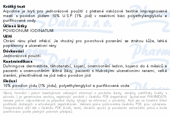 Aqvidine je krytí pro jednorázové použití z pletené viskózové textilie impregnované mastí s povidon jódem 10% U.S.P. (1% jód) v neaktivní bázi polyethylenglykolu a purifikované vody.
