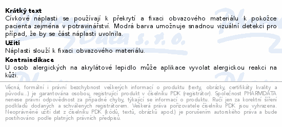 Cívkové náplasti se používají k překrytí a fixaci obvazového materiálu k pokožce pacienta zejména v potravinářství. Modrá barva umožnuje snadnou vizuální detekci pro případ, že by se část náplasti uvolnila.