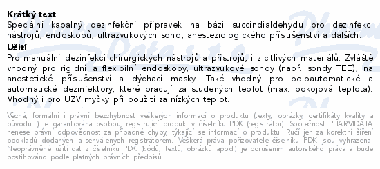 Speciální kapalný dezinfekční přípravek na bázi succindialdehydu pro dezinfekci nástrojů, endoskopů, ultrazvukových sond, anesteziologického příslušenství a dalších.