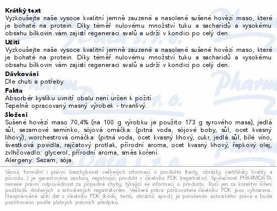Vyzkoušejte naše vysoce kvalitní jemně zauzené a nasolené sušené hovězí maso, které je bohaté na protein. Díky téměř nulovému množství tuku a sacharidů a vysokému obsahu bílkovin vám zajistí regeneraci svalů a udrží v kondici po celý den.