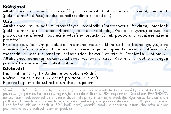 Attabalance se skládá z prospěšných probiotik (Enterococcus faecium), prebiotik (pektin a mořská řasa) a adsorbencií (kaolin a klinoptilolit).