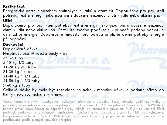 Energetická pasta s obsahem aminokyselin, tuků a vitaminů. Doporučeno pro psy, kteří potřebují extra energii, jako jsou psi s dočasně sníženou chutí k jídlu nebo aktivní psi.