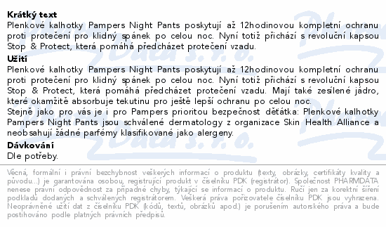 Plenkové kalhotky Pampers Night Pants poskytují až 12hodinovou kompletní ochranu proti protečení pro klidný spánek po celou noc. Nyní totiž přichází s revoluční kapsou Stop & Protect, která pomáhá předcházet protečení vzadu.