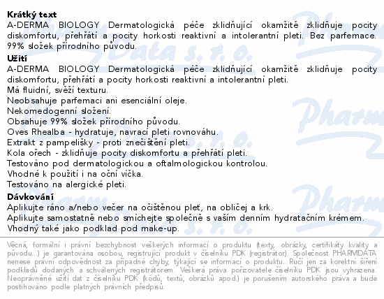 A-DERMA BIOLOGY Dermatologická péče zklidňující okamžitě zklidňuje pocity diskomfortu, přehřátí a pocity horkosti reaktivní a intolerantní pleti. Bez parfemace. 99% složek přírodního původu.