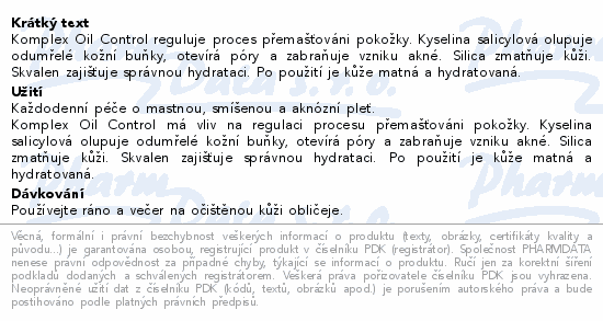 Komplex Oil Control reguluje proces přemašťováni pokožky. Kyselina salicylová olupuje odumřelé kožní buňky, otevírá póry a zabraňuje vzniku akné. Silica zmatňuje kůži. Skvalen zajišťuje správnou hydrataci. Po použití je kůže matná a hydratovaná.