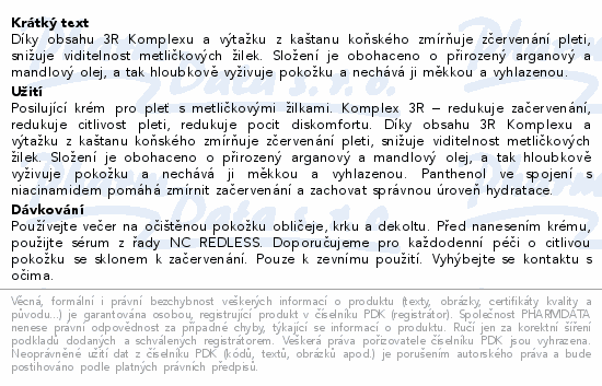 Díky obsahu 3R Komplexu a výtažku z kaštanu koňského zmírňuje zčervenání pleti, snižuje viditelnost metličkových žilek. Složení je obohaceno o přirozený arganový a mandlový olej, a tak hloubkově vyživuje pokožku a nechává ji měkkou a vyhlazenou.