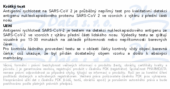 Antigenní rychlotest na SARS-CoV 2 je průběžný nepřímý test pro kvalitativní detekci antigenu nukleokapsidového proteinu SARS-CoV 2 ve vzorcích z výtěru z přední části nosu.