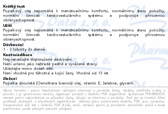 Pupalkový olej napomáhá k menstruačnímu komfortu, normálnímu stavu pokožky, normální činnosti kardiovaskulárního systému a podporuje přirozenou obranyschopnost.
