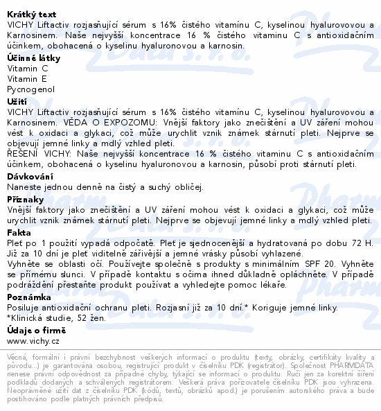 VICHY Liftactiv rozjasňující sérum s 16% čistého vitamínu C, kyselinou hyalurovovou a Karnosinem. Naše nejvyšší koncentrace 16 % čistého vitaminu C s antioxidačním účinkem, obohacená o kyselinu hyaluronovou a karnosin.