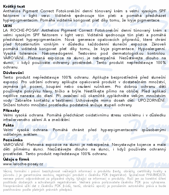 Anthelios Pigment Correct Fotokorekční denní tónovaný krém s velmi vysokým SPF faktorem v light verzi. Viditelně sjednocuje tón pleti a pomáhá předcházet hyperpigmentacím. Pomáhá viditelně korigovat pleť díky tomu, že kryje pigmentace.