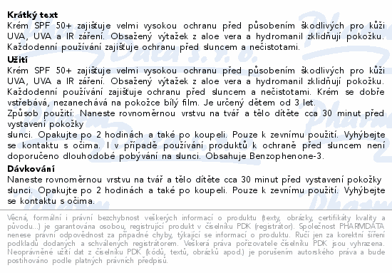 Krém SPF 50+ zajišťuje velmi vysokou ochranu před působením škodlivých pro kůži UVA, UVA a IR záření. Obsažený výtažek z aloe vera a hydromanil zklidňují pokožku. Každodenní používání zajišťuje ochranu před sluncem a nečistotami.
