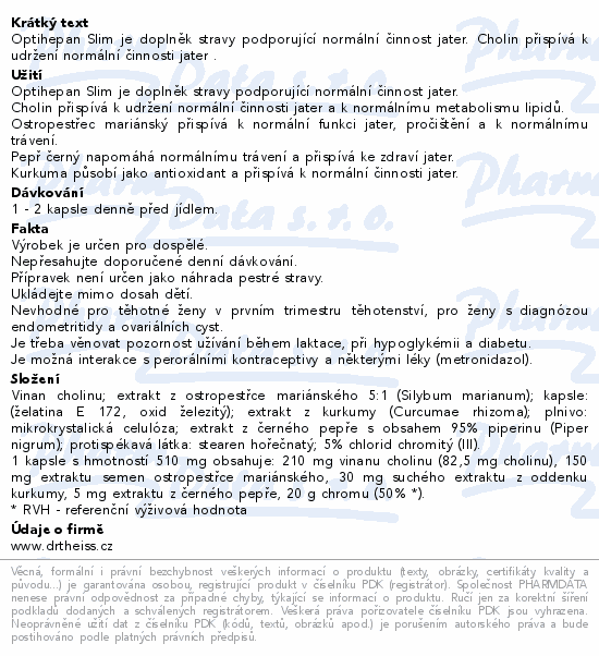 Optihepan Slim je doplněk stravy podporující normální činnost jater. Cholin přispívá k udržení normální činnosti jater .