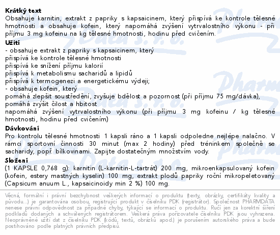 Obsahuje karnitin, extrakt z papriky s kapsaicinem, který přispívá ke kontrole tělesné hmotnosti a obsahuje kofein, který napomáhá zvýšení vytrvalostního výkonu - při příjmu 3 mg kofeinu na kg tělesné hmotnosti, hodinu před cvičením.