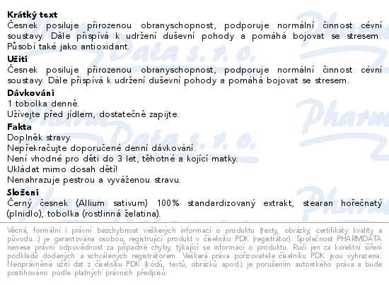 Česnek posiluje přirozenou obranyschopnost, podporuje normální činnost cévní soustavy. Dále přispívá k udržení duševní pohody a pomáhá bojovat se stresem. Působí také jako antioxidant.