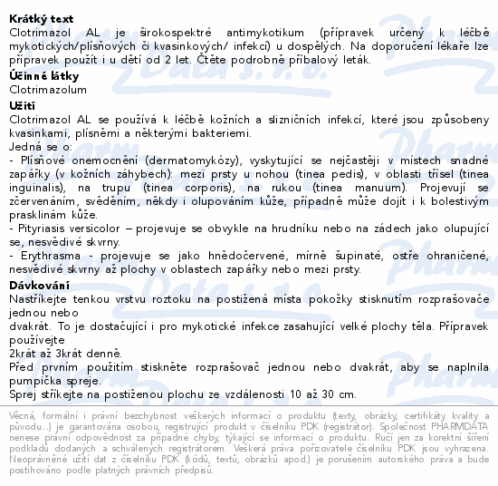 Clotrimazol AL je širokospektré antimykotikum (přípravek určený k léčbě mykotických/plísňových či kvasinkových/ infekcí) u dospělých. Na doporučení lékaře lze přípravek použít i u dětí od 2 let. Čtěte pozorně příbalový leták.