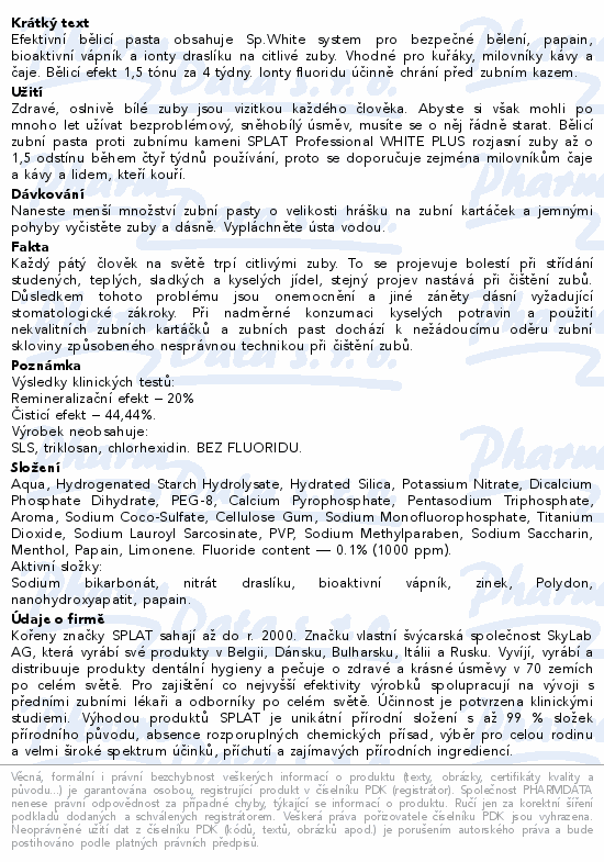 Efektivní bělicí pasta obsahuje Sp.White system pro bezpečné bělení, papain, bioaktivní vápník a ionty draslíku na citlivé zuby. Vhodné pro kuřáky, milovníky kávy a čaje. Bělicí efekt 1,5 tónu za 4 týdny. Ionty fluoridu účinně chrání před zubním kazem.