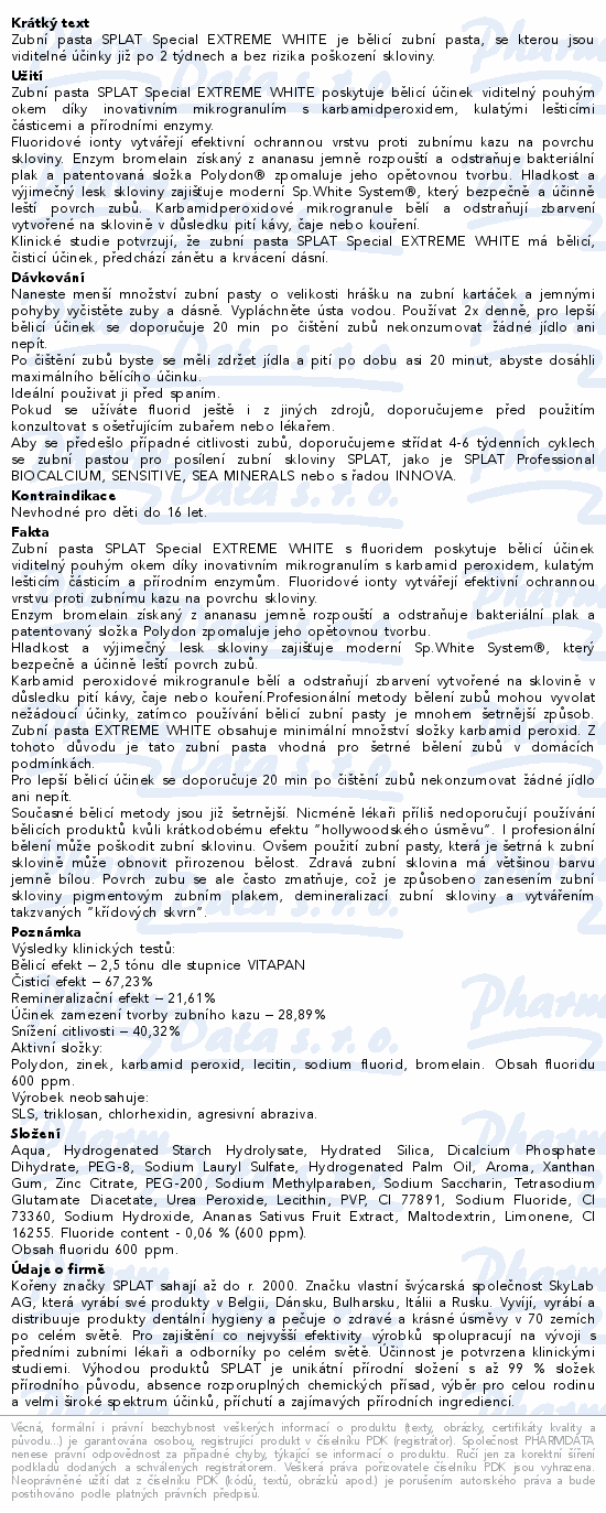 Zubní pasta SPLAT Special EXTREME WHITE je bělicí zubní pasta, se kterou jsou viditelné účinky již po 2 týdnech a bez rizika poškození skloviny.
