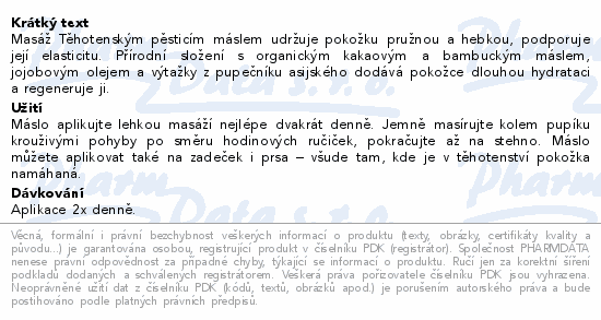 Masáž Těhotenským pěsticím máslem udržuje pokožku pružnou a hebkou, podporuje její elasticitu. Přírodní složení s organickým kakaovým a bambuckým máslem, jojobovým olejem a výtažky z pupečníku asijského dodává pokožce dlouhou hydrataci a regeneruje ji.