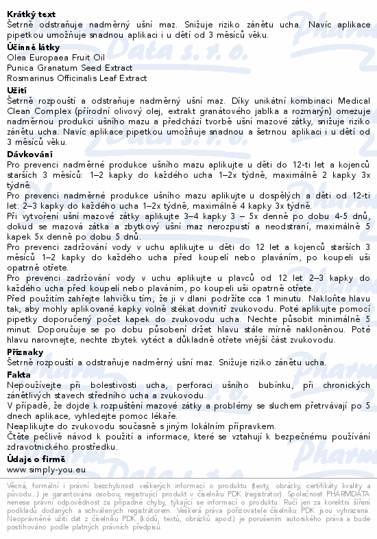 Šetrně odstraňuje nadměrný ušní maz. Snižuje riziko zánětu ucha. Navíc aplikace pipetkou umožňuje snadnou aplikaci i u dětí od 3 měsíců věku.