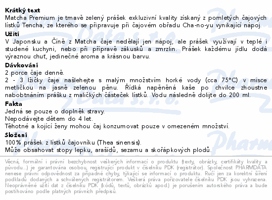 Matcha Premium je tmavě zelený prášek exkluzivní kvality získaný z pomletých čajových lístků Tencha, ze kterého se připravuje při čajovém obřadu Cha-no-yu vynikající nápoj.