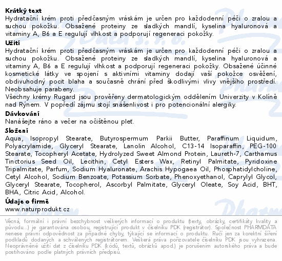 Hydratační krém proti předčasným vráskám je určen pro každodenní péči o zralou a suchou pokožku. Obsažené proteiny ze sladkých mandlí, kyselina hyaluronová a vitaminy A, B6 a E regulují vlhkost a podporují regeneraci pokožky.