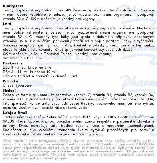 Tekutý doplněk stravy Salus Floravital® Železo+ vyniká komplexním složením. Najdete v něm dobře vstřebatelné železo, jehož využitelnost naším organismem podporují vitamín B2 a C. Svým složením je vhodný pro vegany.