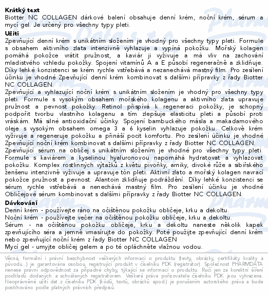 Biotter NC COLLAGEN dárkové balení obsahuje denní krém, noční krém, sérum a mycí gel. Je určený pro všechny typy pleti.
