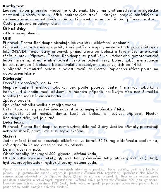 Léčivou látkou přípravku Flector je diclofenak, který má protizánětlivé a analgetické vlastnosti. Uplatňuje se v léčbě poúrazových stavů i různých projevů zánětlivých a degenerativních revmatických chorob. Přípravek je ve formě pro přípravu roztoku. Čtěte pozorně příbalový leták.